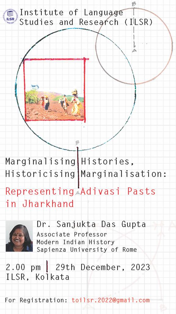 Marginalising Histories, Historicising, Historicising, Marginalisation: Representing Adivasi Pasts in Jharkhand: 29 December 2023 at 2.00 PM
